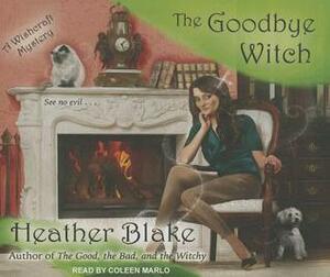 The Goodbye Witch: A Wishcraft Mystery by Coleen Marlo, Heather Blake