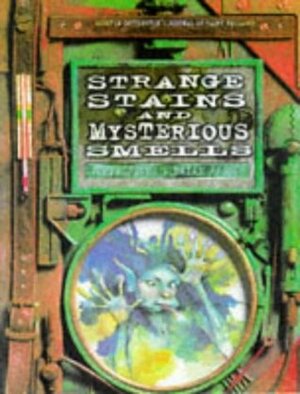 Strange Stains and Mysterious Smells: Based on Quentin Cottington's Journal of Faery Research by Terry Jones, Brian Froud