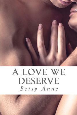A Love We Deserve by Betsy Anne