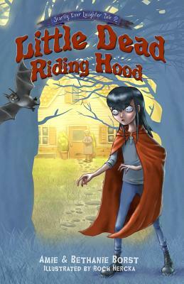 Little Dead Riding Hood by Bethanie Borst, Amie Borst