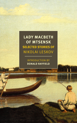 Lady Macbeth of Mtsensk: Selected Stories of Nikolai Leskov by Nikolai Leskov