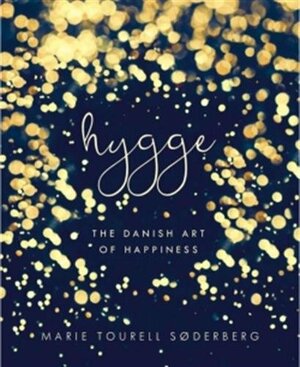 Hygge: La recette danoise du bonheur by Marie Tourell Søderberg