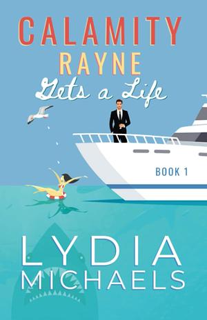 Calamity Rayne: Gets A Life by Lydia Michaels
