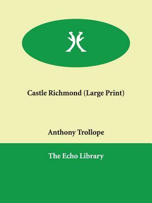 Castle Richmond by Anthony Trollope