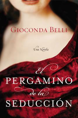 El Pergamino de la Seducción by Gioconda Belli