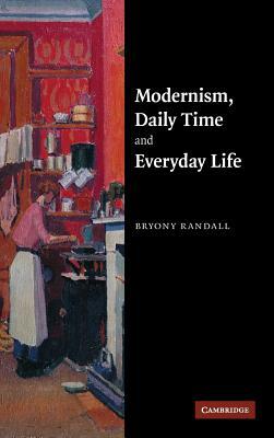 Modernism, Daily Time and Everyday Life by Bryony Randall