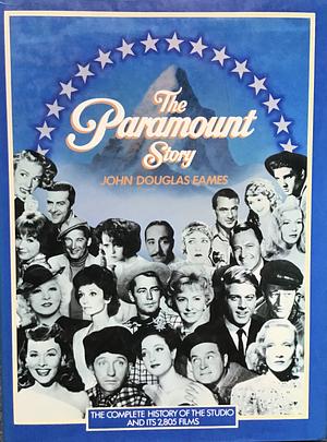 The Paramount Story by John Douglas Eames, Robert Abele