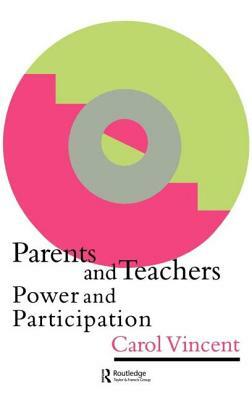 Parents And Teachers: Power And Participation by Carol Vincent