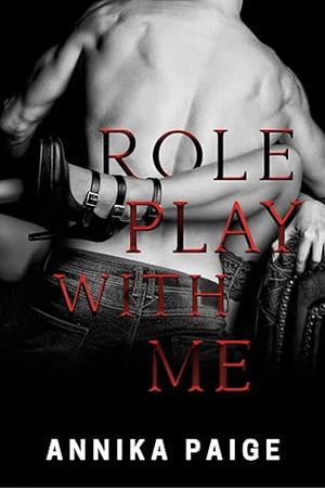 Role Play with Me by Annika Paige