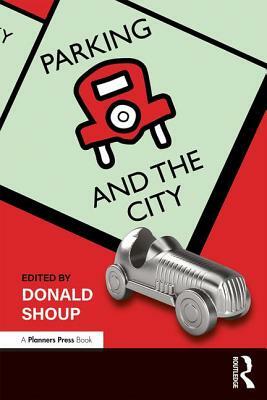 Parking and the City by Donald Shoup