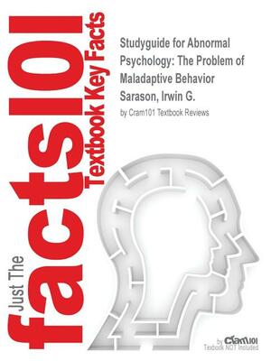 Abnormal Psychology: The Problem of Maladaptive Behavior by Irwin G. Sarason, Barbara R. Sarason