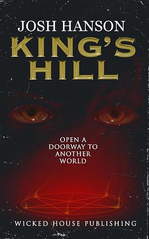 King's Hill: A Horror Novel by Josh Hanson, Josh Hanson, Wicked House Publishing