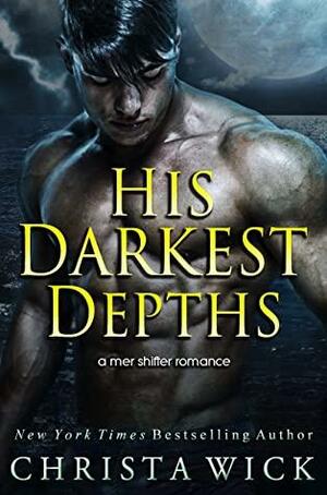 His Darkest Depths: A dirty mer-shifter romance by Christa Wick