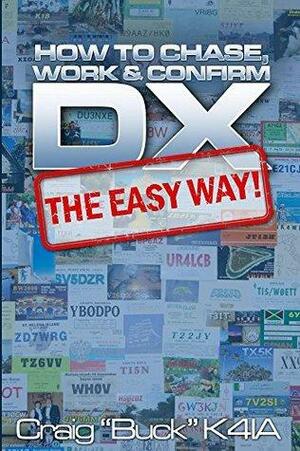 DX - The Easy Way by Craig Buck K4IA