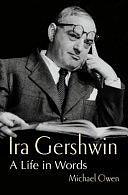 Ira Gershwin: A Life in Words by Michael Owen