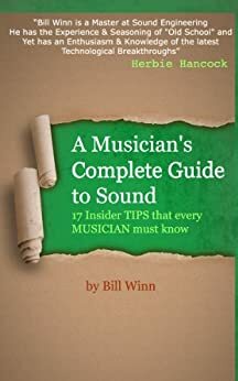 A Musician's Complete Guide to Sound by William Winn