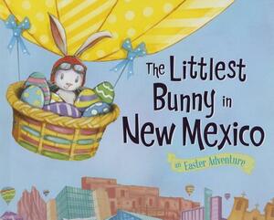 The Littlest Bunny in New Mexico: An Easter Adventure by Lily Jacobs