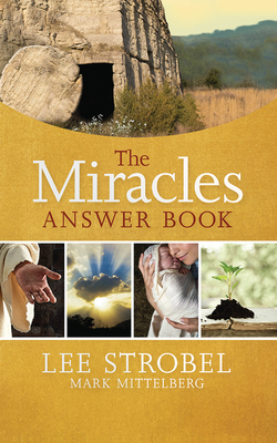 The Miracles Answer Book by Lee Strobel, Mark Mittelberg