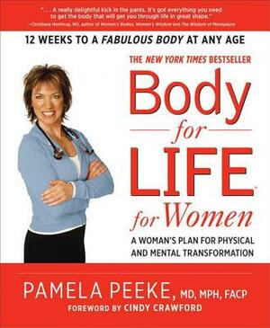 Body-For-Life for Women: A Woman's Plan for Physical and Mental Transformation by Pamela Peeke