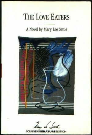 The Love Eaters by Mary Lee Settle
