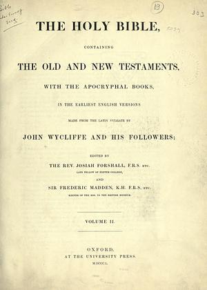 The Holy Bible: containing the Old and New Testaments, with the apocryphal books, in the earliest English versions (Volume 2) by John Wycliffe