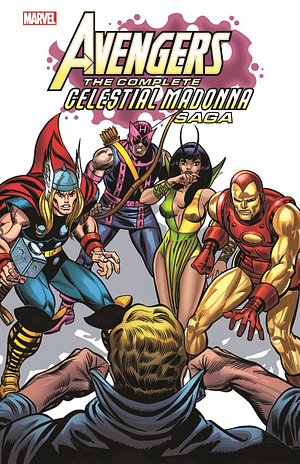 Avengers: The Complete Celestial Madonna Saga by Dave Cockrum, Roy Thomas, Don Hack, Steve Englehart, John Buscema, Jim Starlin, George Tuska, Sal Buscema