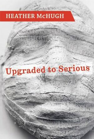 Upgraded to Serious by Heather McHugh