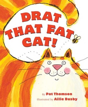 Drat That Fat Cat! by Pat Thomson, Ailie Busby