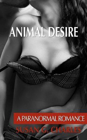 Animal Desire by Susan G. Charles