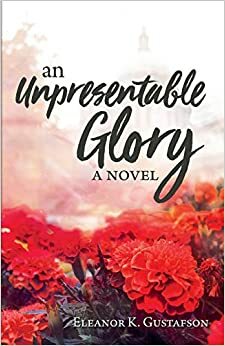 An Unpresentable Glory by Eleanor Gustafson