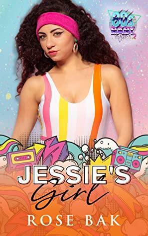 Jessie's Girl (80's Baby Series 2) by Rose Bak