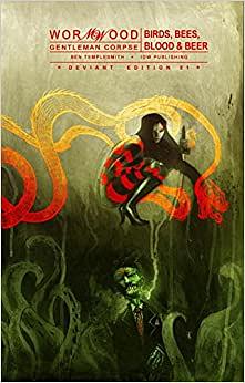 Wormwood: Gentleman Corpse, Volume 1: Birds, Bees, Blood & Beer by Ben Templesmith