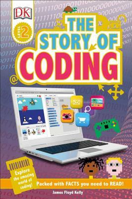 DK Readers L2: Story of Coding by James Floyd Kelly