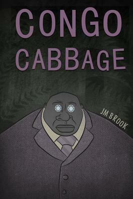 Congo Cabbage by J. M. Brook