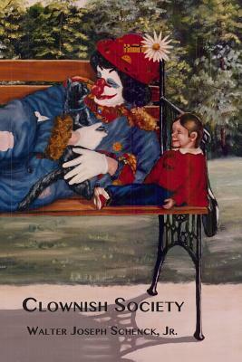 Clownish Society by Walter Joseph Schenck Jr