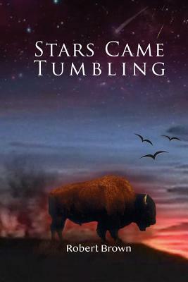 Stars Came Tumbling by Robert Brown