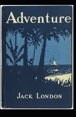 Adventure: Jack London (Action, Adventure, Literature) [Annotated] by Jack London