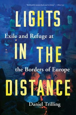 Lights in the Distance: Exile and Refuge at the Borders of Europe by Daniel Trilling