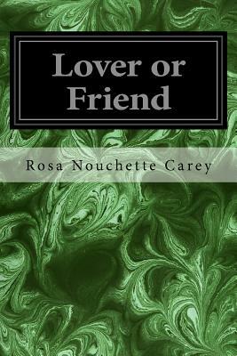 Lover or Friend by Rosa Nouchette Carey