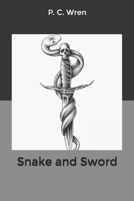 Snake and Sword by P. C. Wren