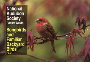 National Audubon Society Pocket Guide to Songbirds and Familiar Backyard Birds: Eastern Region: East by National Audubon Society