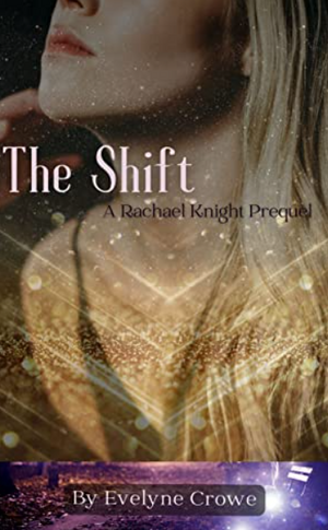 The Shift (Rachael Knight) by Evelyne Crowe