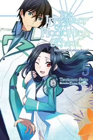 The Irregular at Magic High School, Vol. 5 (light novel): Summer Vacation Arc +1 by Tsutomu Sato