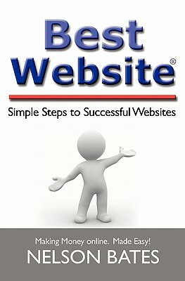 Best Website: Simple Steps to Successful Websites by Nelson Bates