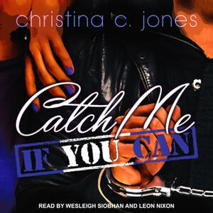 Catch Me If You Can by Christina C Jones