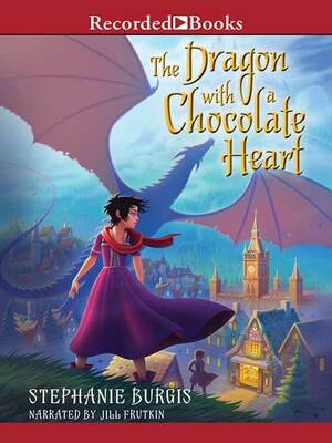 The Dragon with a Chocolate Heart by Stephanie Burgis