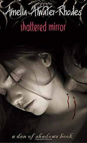 Shattered Mirror by Amelia Atwater-Rhodes