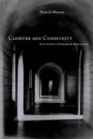 Cloister and Community: Life Within a Carmelite Monastery by Mary Jo Weaver