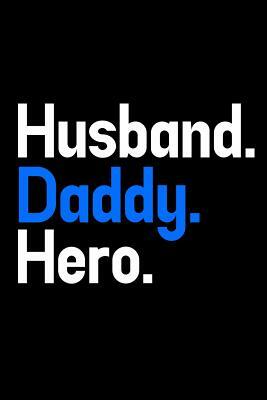 Husband. Daddy. Hero.: 6x9 120 pages dot grid Your personal Diary for an Awesome Summer by Armadillodti Publishing