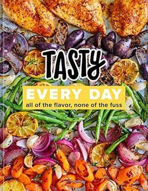Tasty Every Day: All of the Flavor, None of the Fuss (An Official Tasty Cookbook) by Tasty